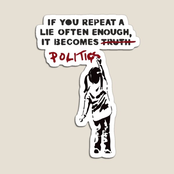 Aperçu de l'œuvre BANKSY Si vous répétez un mensonge assez souvent, cela devient de la politique créée et vendue par inkstyl.