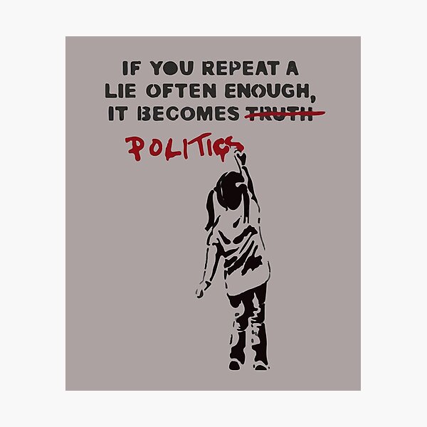 Item preview, BANKSY If You Repeat A Lie Often Enough It Becomes Politics designed and sold by inkstyl.