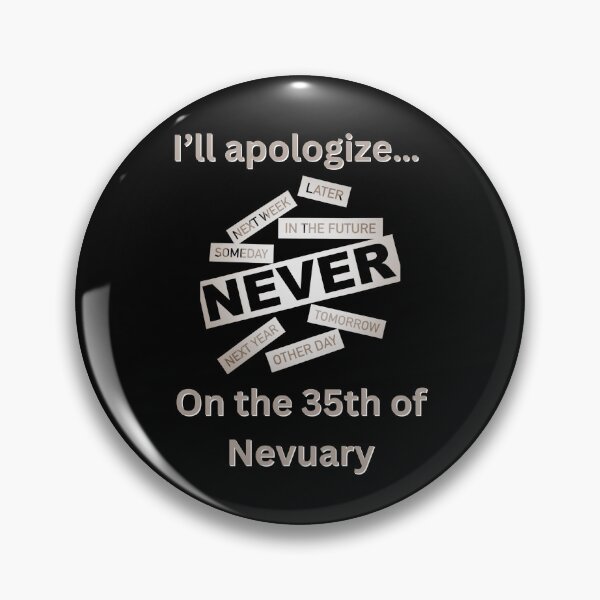 Item preview, I’ll Apologize, On the 35th of Nevuary designed and sold by emoney14.