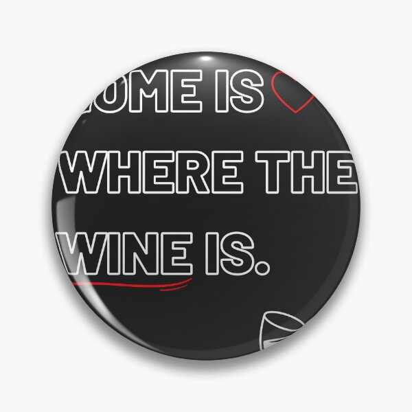 Item preview, Home is where the wine is, funny wine jokes  designed and sold by ImaginAI.