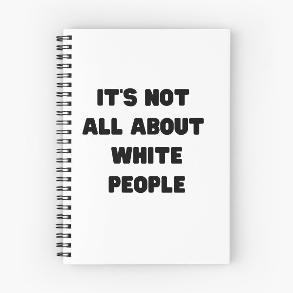 Item preview, It's Not All About White People designed and sold by Kelly McNabb.