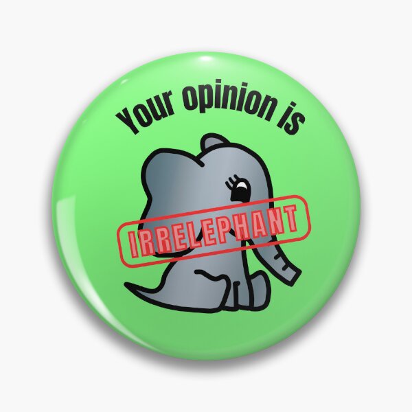 Item preview, Your Opinion is Irrelephant - Elephant Pun with Cute Little Baby Elephant designed and sold by LadySquiggle.