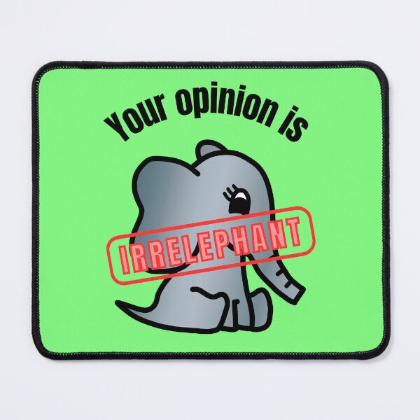 Item preview, Your Opinion is Irrelephant - Elephant Pun with Cute Little Baby Elephant designed and sold by LadySquiggle.