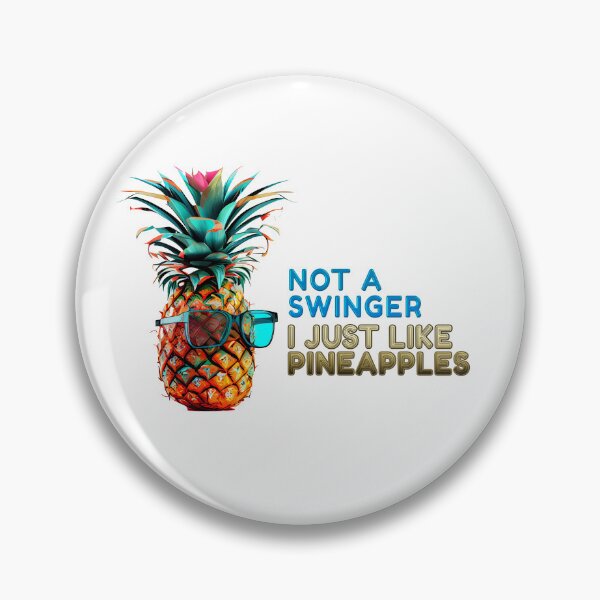 Item preview, not a swinger i just like pineapples designed and sold by EXproRIMENT.