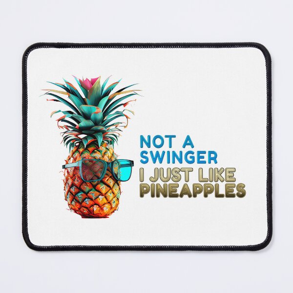 Item preview, not a swinger i just like pineapples designed and sold by EXproRIMENT.
