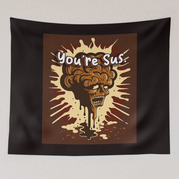 Item preview, You're Sus Brain Fart designed and sold by Tanis-Tweedale.