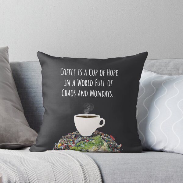 Item preview, Coffee is a cup of hope in a world full of chaos and Mondays. designed and sold by Rennie Palmer.