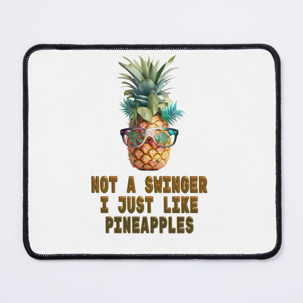 Item preview, not a swinger i just like pineapples designed and sold by EXproRIMENT.