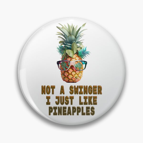 Item preview, not a swinger i just like pineapples designed and sold by EXproRIMENT.