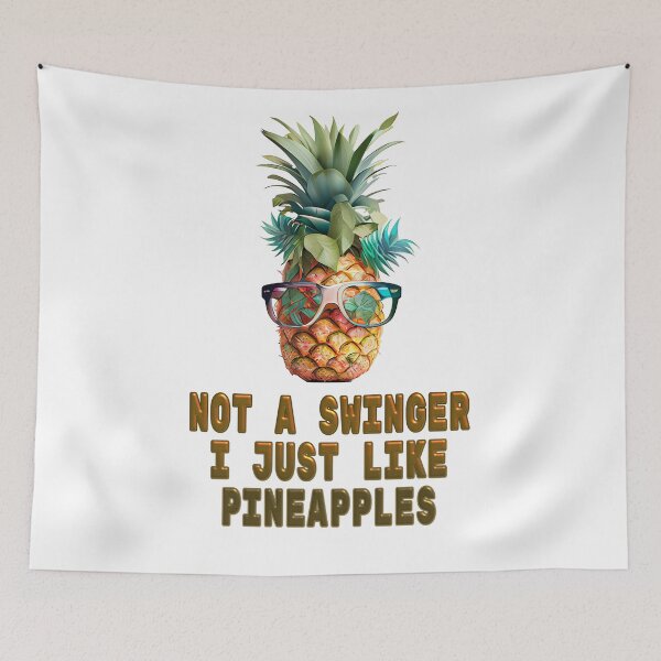 Item preview, not a swinger i just like pineapples designed and sold by EXproRIMENT.