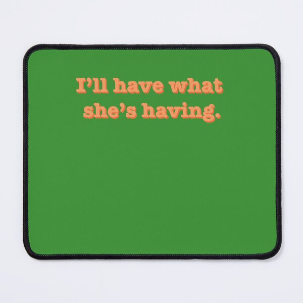 Item preview, Ill have what shes having designed and sold by LuciusWalker.