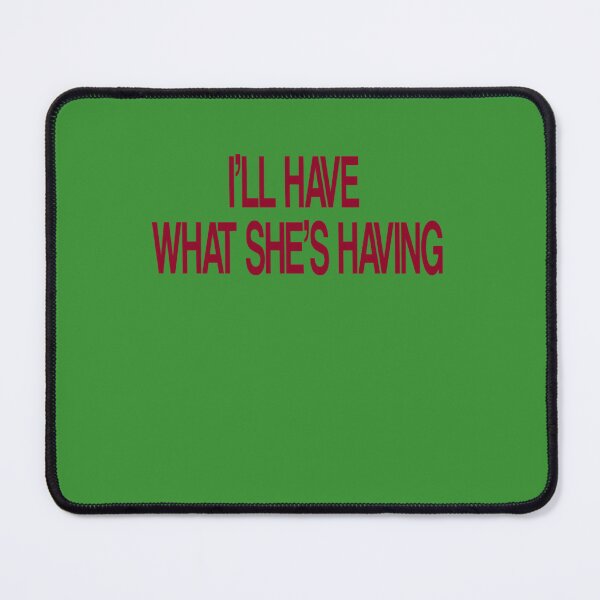 Item preview, Ill Have What Shes Having When Harry Met Sally designed and sold by LuciusWalker.