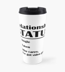 Relationship Status Video Games Travel Mug