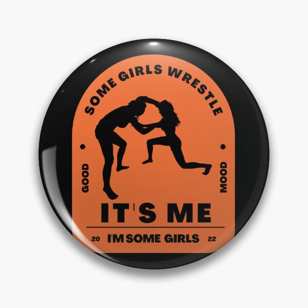 Item preview, women_s wrestling- Some girls wrestle, It_s me, I_m some girls  designed and sold by Tristian-Mi.