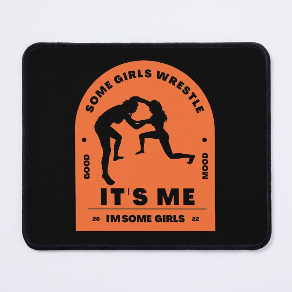 Item preview, women_s wrestling- Some girls wrestle, It_s me, I_m some girls designed and sold by Tristian-Mi.