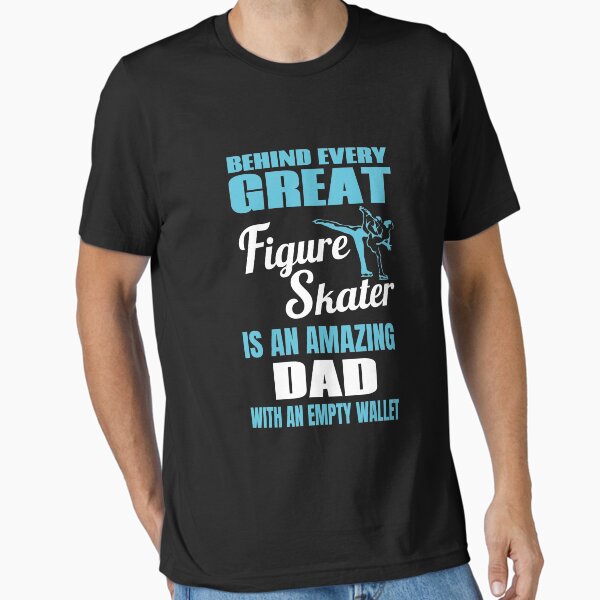Item preview, Figure Skating Dad Behind Every Great Figure Skater designed and sold by jaygo.