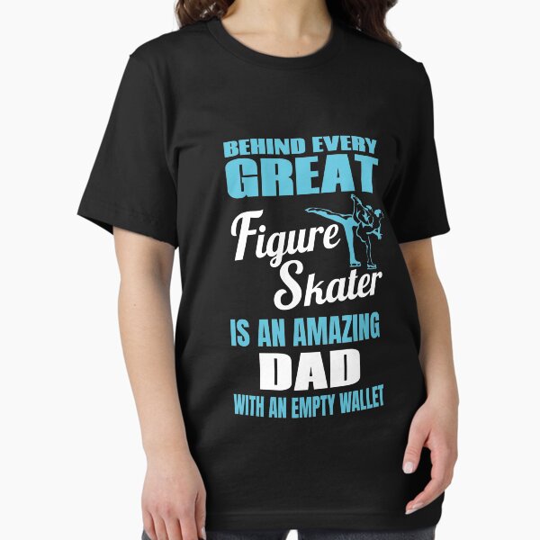 Item preview, Figure Skating Dad Behind Every Great Figure Skater designed and sold by jaygo.
