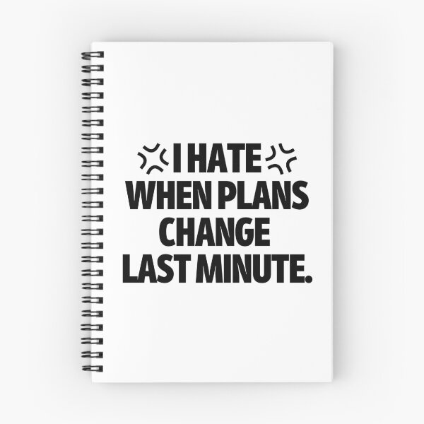 Item preview, I hate when plans change last minute. designed and sold by mksjr.
