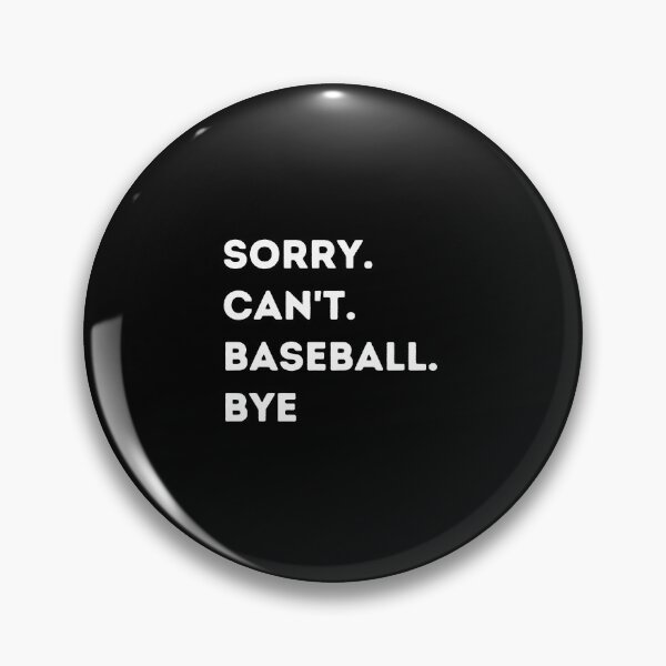 Item preview, Sorry can't baseball bye. designed and sold by Handrixx.