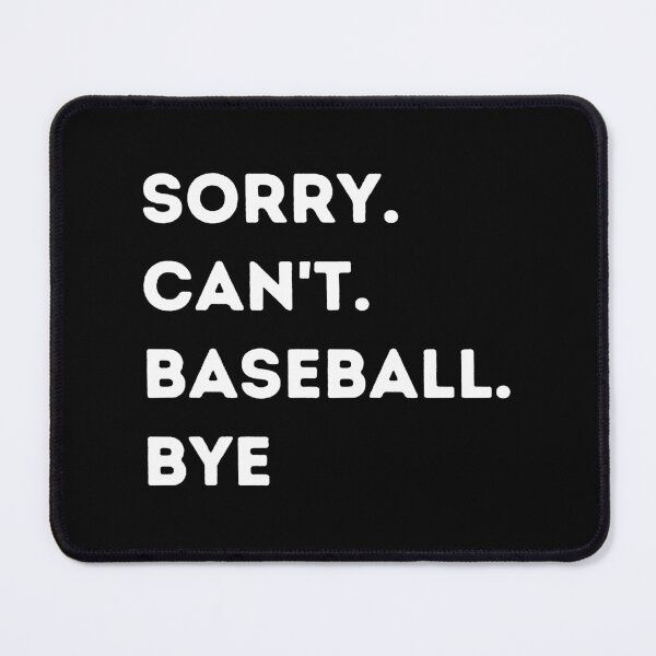 Item preview, Sorry can't baseball bye. designed and sold by Handrixx.