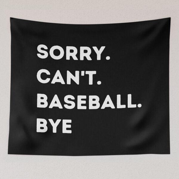 Item preview, Sorry can't baseball bye. designed and sold by Handrixx.