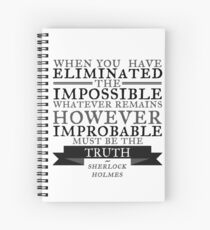 When you have eliminated the impossible Spiral Notebook