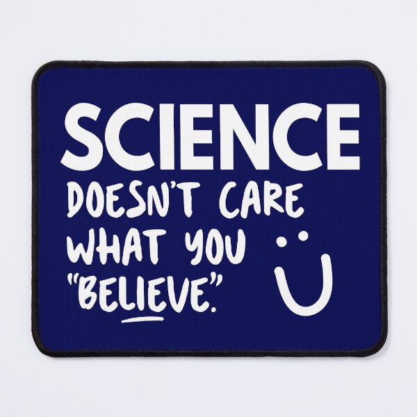 Item preview, Science Doesn't Care What You Believe designed and sold by BootsBoots.