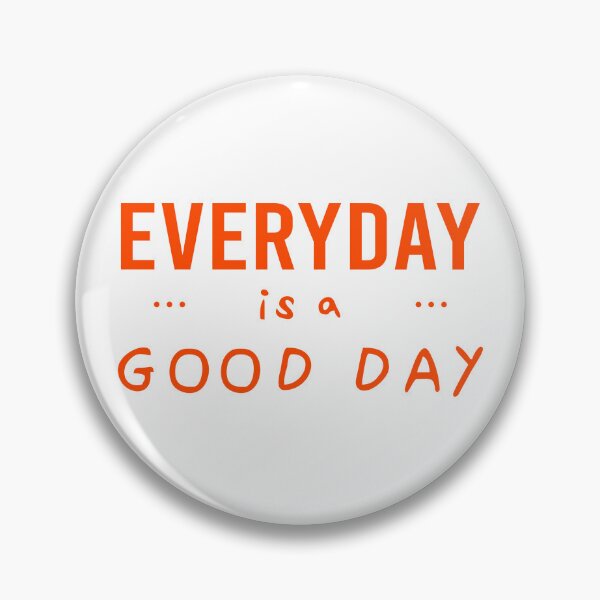 Item preview, EVERYDAY IS A GOOD DAY designed and sold by D3SHOP.