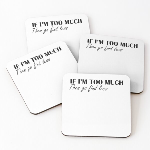 Item preview, If I'm Too Much Then Go Find Less - Funny Women designed and sold by Amineharoni.