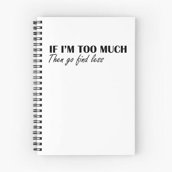 Item preview, If I'm Too Much Then Go Find Less - Funny Women designed and sold by Amineharoni.
