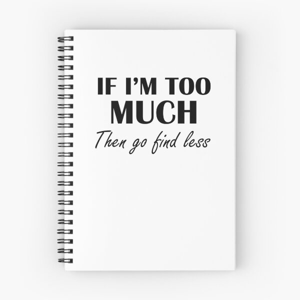 Item preview, If I'm Too Much Then Go Find Less - Funny Women designed and sold by Amineharoni.
