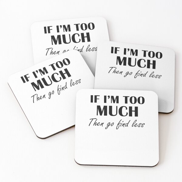 Item preview, If I'm Too Much Then Go Find Less - Funny Women designed and sold by Amineharoni.