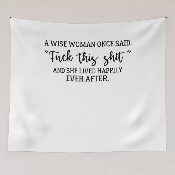 Item preview, A Wise Woman Once Said F*ck this sh*t And lived happily ever after - Funny Women designed and sold by Amineharoni.