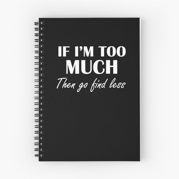 Item preview, I'm Too Much Then Go Find Less - Funny Women designed and sold by Amineharoni.