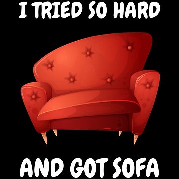 I Tried So Hard And Got Sofa funny meme Throw Pillow for Sale by hamzab7