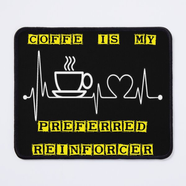 Item preview, coffee is my preferred reinforcer designed and sold by maskprod.