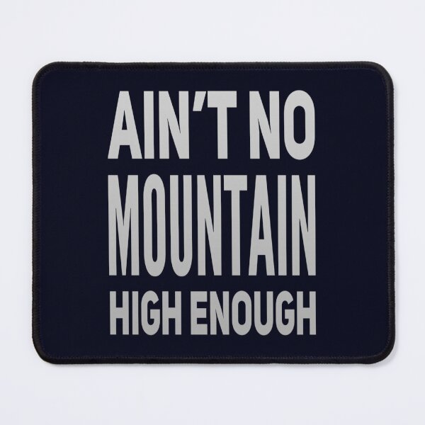 Item preview, Aint No Mountain High Enough designed and sold by madtoyman.