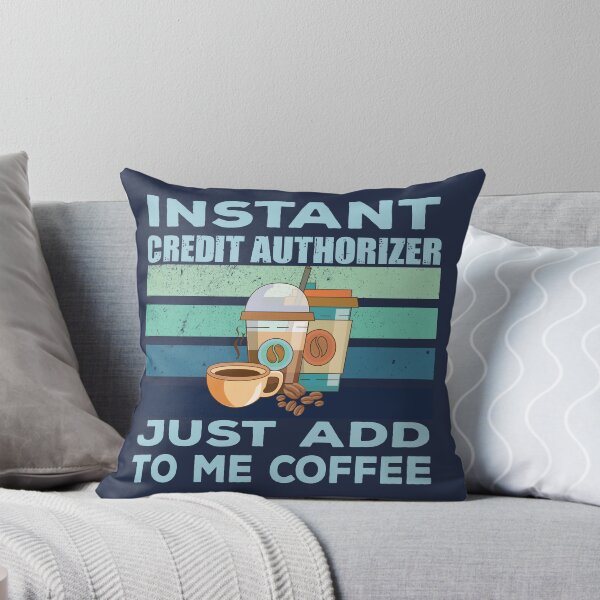Item preview, Instant credit authorizer just add to me coffee, finance and accounting department Job title, funny joke, quote, funny job title profession, coffee and job title designed and sold by SGS-.