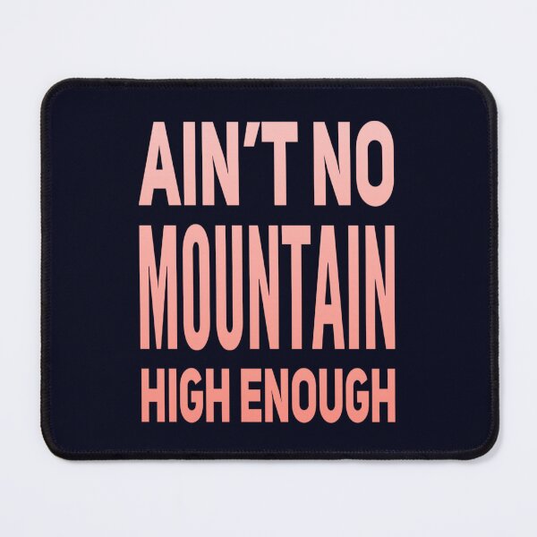 Item preview, Aint No Mountain High Enough designed and sold by madtoyman.