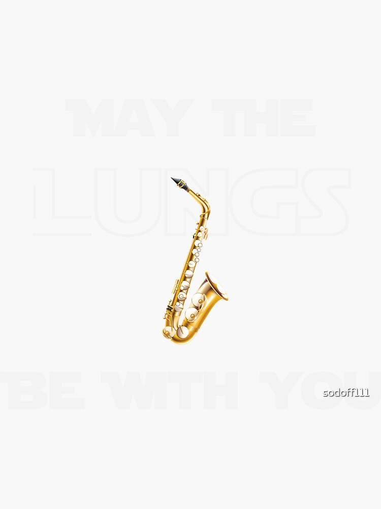 "Saxophone May The Lungs Be With You SyFy " Sticker by sodoff111