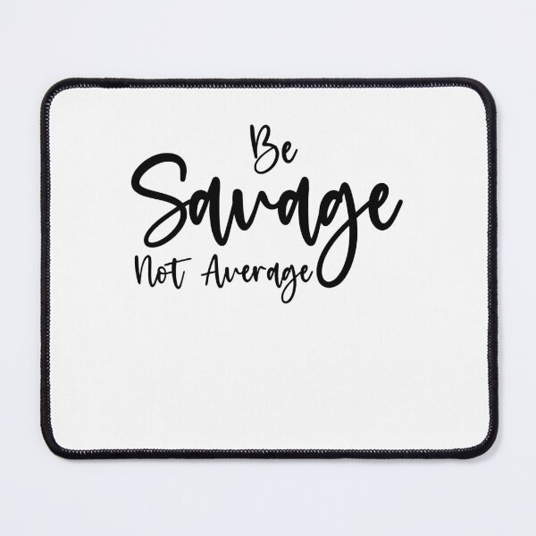 Item preview, Be Savage Not Average - Funny Women designed and sold by Amineharoni.