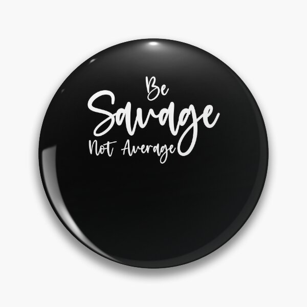 Item preview, Be Savage Not Average - Funny Women designed and sold by Amineharoni.