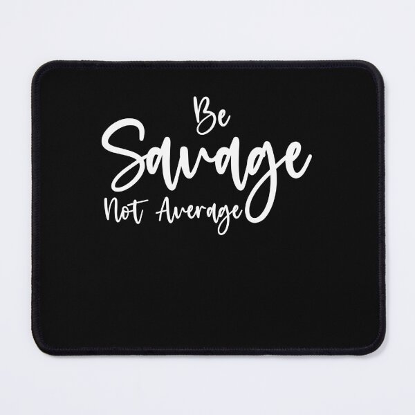 Item preview, Be Savage Not Average - Funny Women designed and sold by Amineharoni.