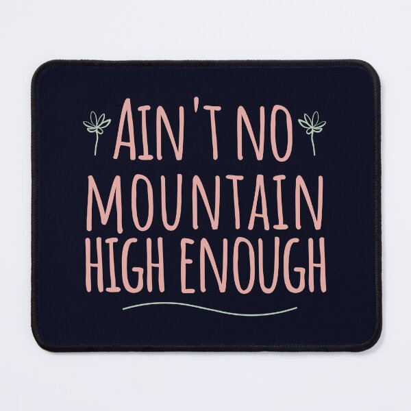 Item preview, Aint No Mountain High Enough designed and sold by madtoyman.