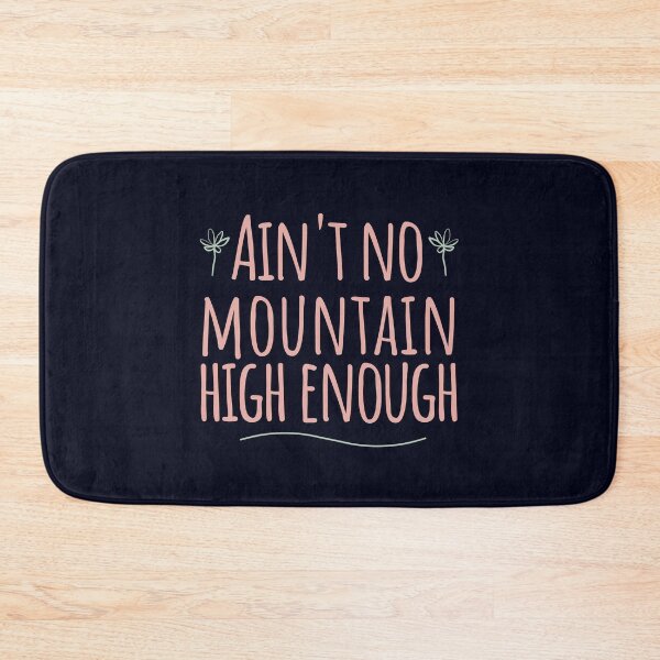 Item preview, Aint No Mountain High Enough designed and sold by madtoyman.