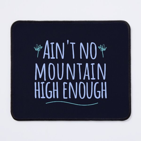 Item preview, Aint No Mountain High Enough designed and sold by madtoyman.