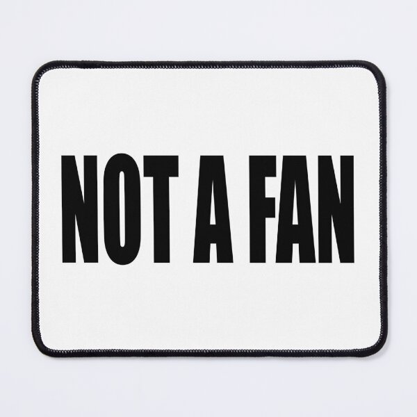 Item preview, NOT A FAN designed and sold by Margot25.