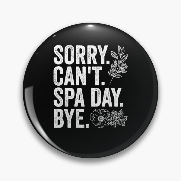 Item preview, Sorry Can't Funny Spa Day Appreciation For A Girls Spa Trip designed and sold by Nessshirts.