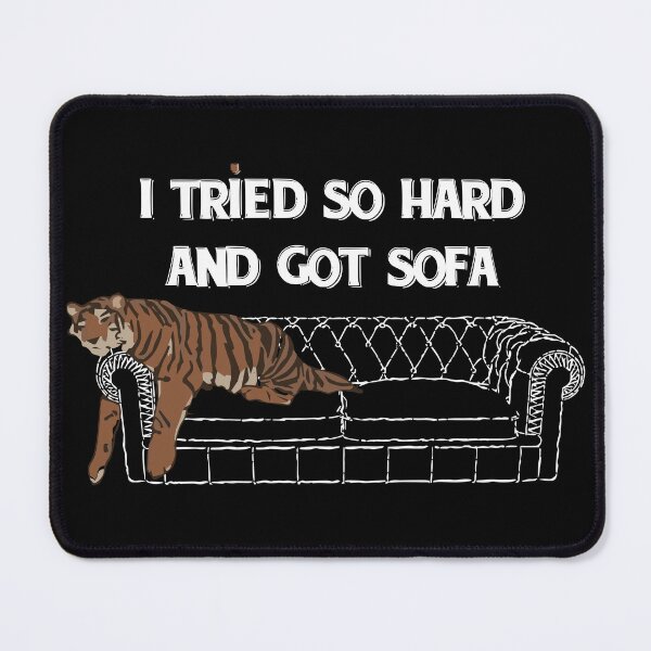 Item preview, I Tried So Hard And Got Sofa / Funny Tiger Meme Sarcastic designed and sold by Siriniart.