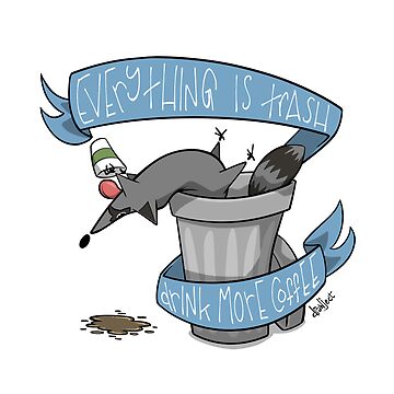 Artwork thumbnail, Everything is Trash Drink More Coffee by drawject